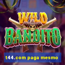 t44.com paga mesmo